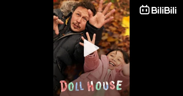 doll house full movie - BiliBili