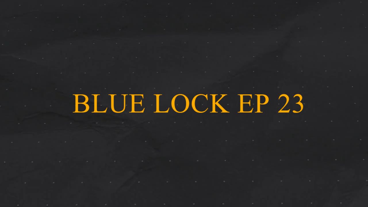 Blue Lock Episode 23 Eng(SUB) - BiliBili