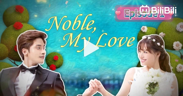 The Rules Of Love Ep 7 Eng Sub NOBLE, MY LOVE Episode 1 English Sub - BiliBili