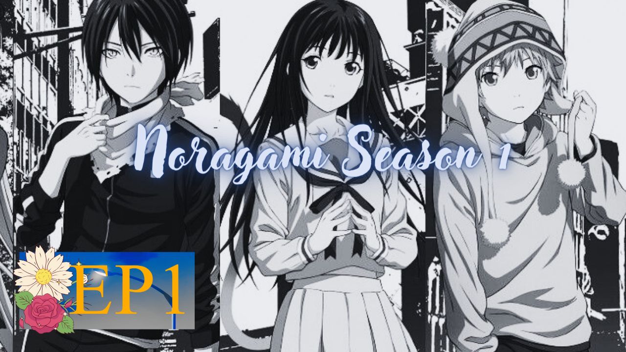 EP. 1 Noragami Aragoto - BiliBili