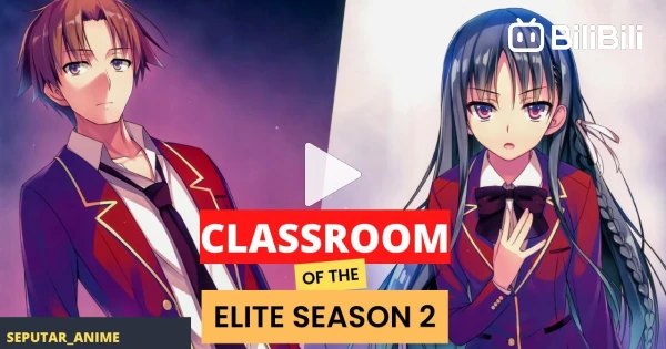 Classroom of the Elite Season 2 - Official Trailer - BiliBili