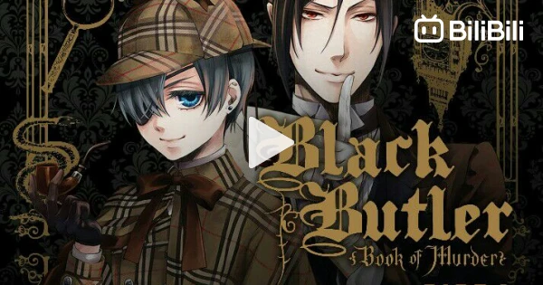 Black Bulter:Book of Murder(Ep1)[English sub] - BiliBili