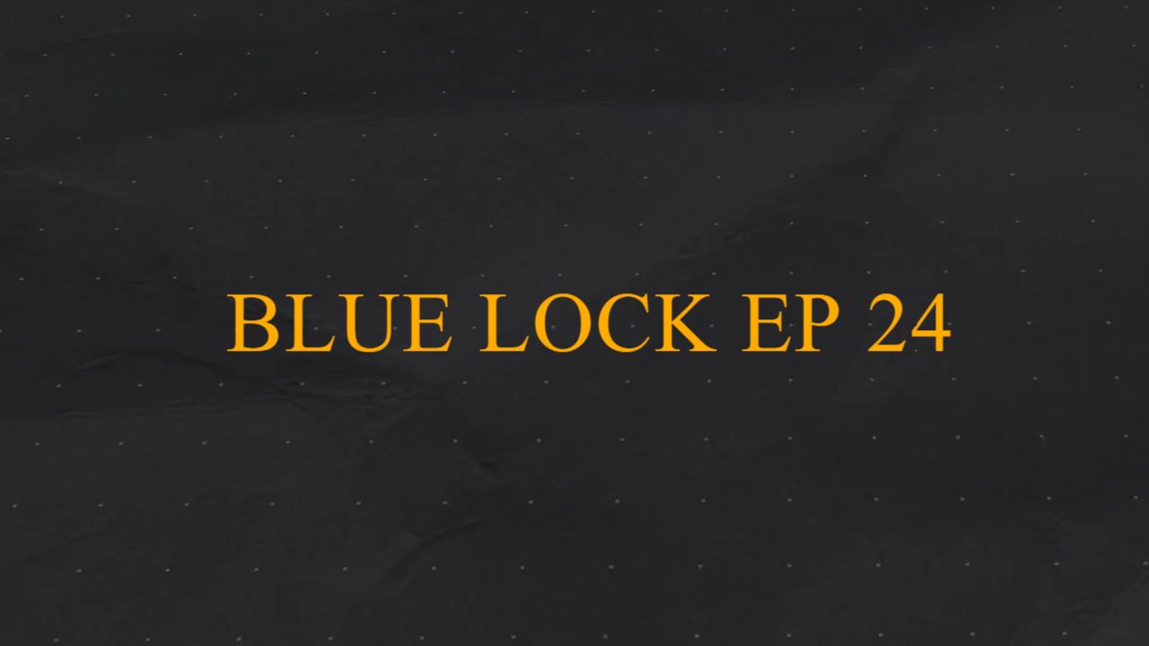 BLUE LOCK EP 24 - BiliBili