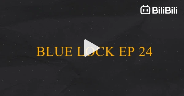BLUE LOCK EP 24 - BiliBili