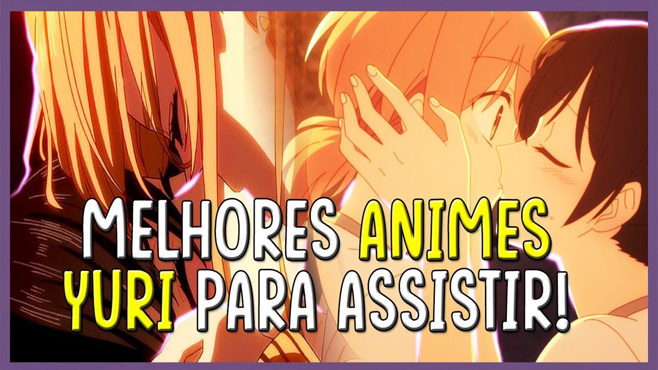 Os melhores Animes Yuri pra você assistir