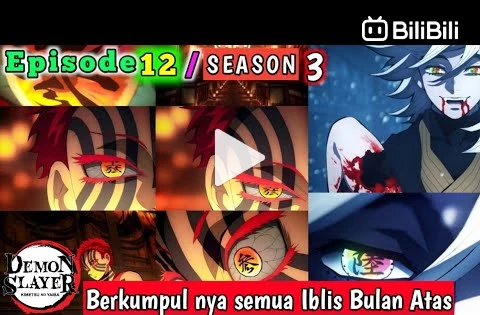 Kimetsu No Yaiba Episode 12 / SEASON 3 Episode 1 - BiliBili
