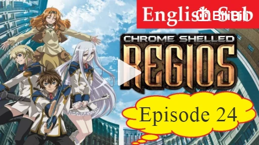 Chrome Shelled Regios Episode 24 End - BiliBili