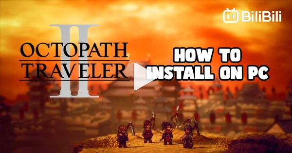 How to Download Octopath Traveler II on PC - BiliBili