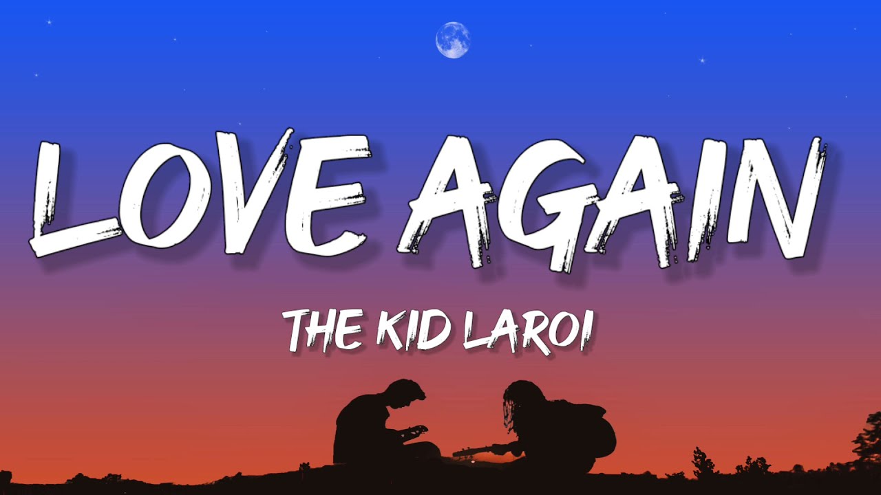 The Kid Laroi - Love Again Lyrics