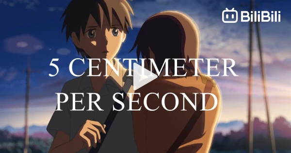 5 CENTIMETER PER SECOND - 1080P - ENG DUB - FULL ANIME MOVIE - BiliBili
