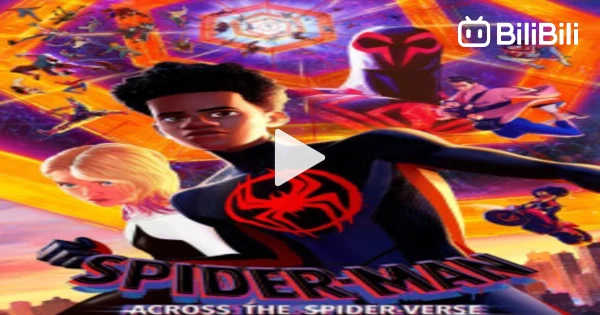 WATCH FULL SPIDER-MAN- ACROSS THE SPIDER-VERSE MOVIES FOR FREE - BiliBili