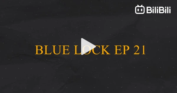 BLUE LOCK EP 21 - BiliBili