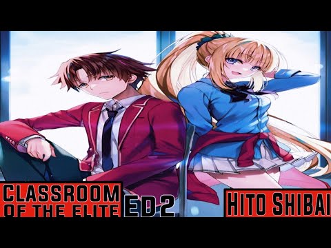 Youkoso Jitsuryoku Shijou Shugi no Kyoushitsu e 2nd Season Ending Full『Hito  Shibai』by Mai Fuchigami 