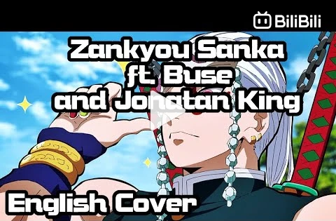 Buse ft. @Jonatan King 】Zankyou Sanka (Demon Slayer) Full English Cover -  BiliBili