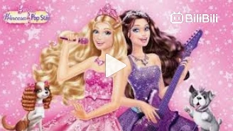 Barbie The Princess And The Popstar BiliBili