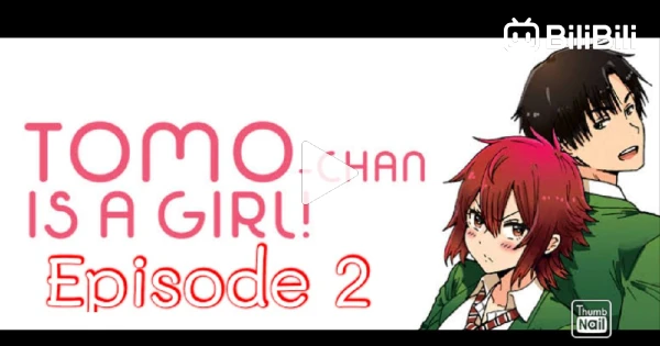 Tomo-chan wa Onnanoko! (Dub) Episode 2 - BiliBili