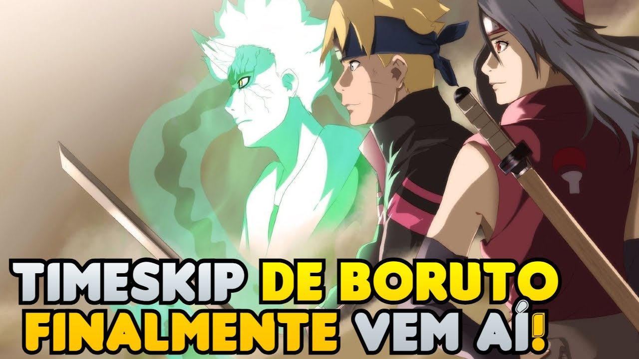 ACABOU! O FIM DE BORUTO E A CHEGADA DO TIMESKIP! BORUTO SHIPPUDEN