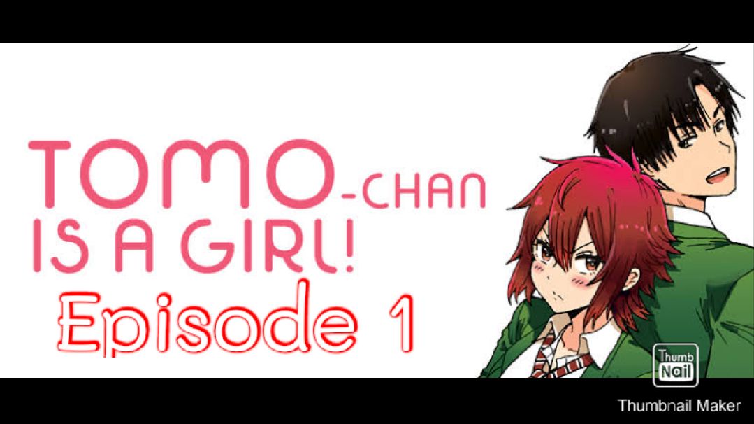 Tomo-chan Is a Girl! Episode 1 - BiliBili