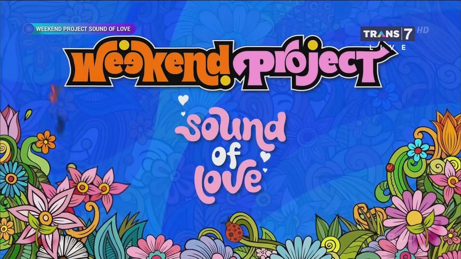 Weekend Project: Sound of Love TRANS 7 FULL 13 Oktober 2024 - Bstation