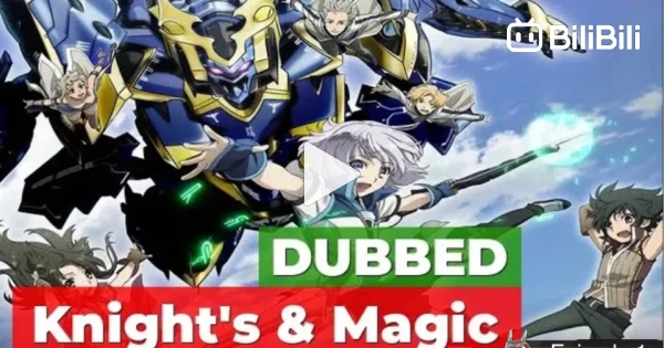Watch Knight's & Magic (Dub) Episode 11 - BiliBili