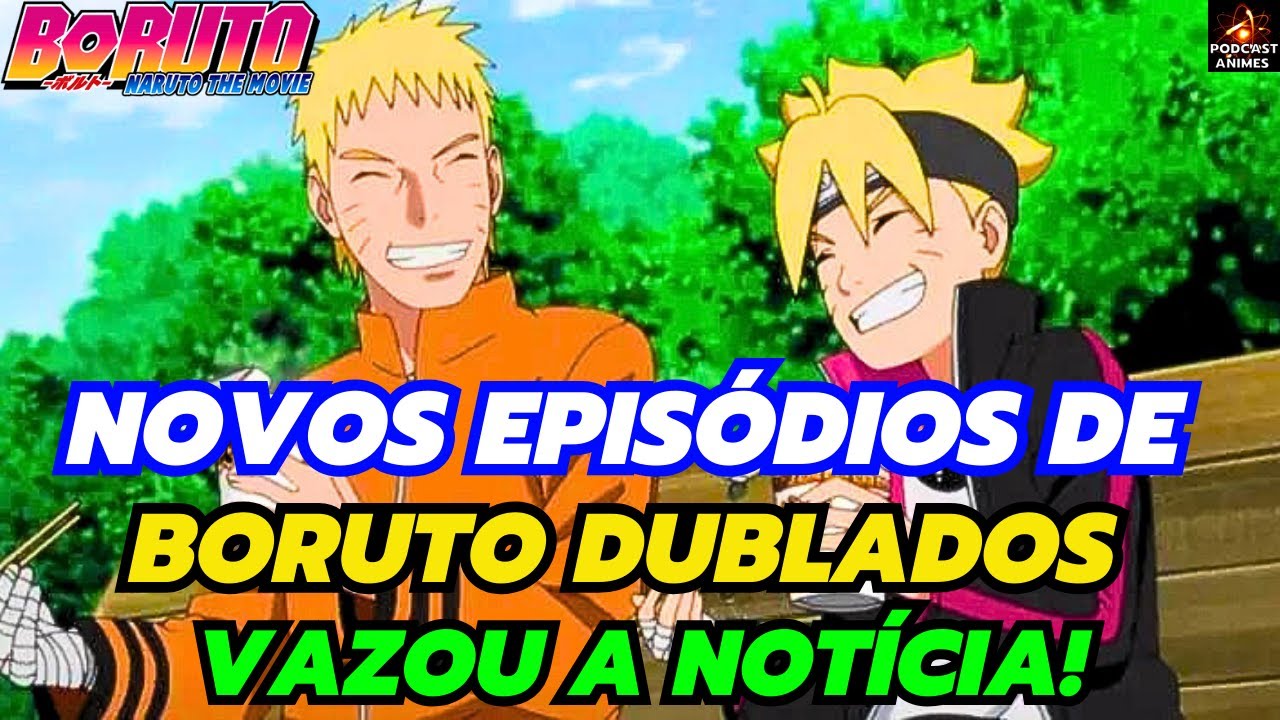 QUANDO SAI MAIS EPISÓDIOS DE BORUTO DUBLADO?