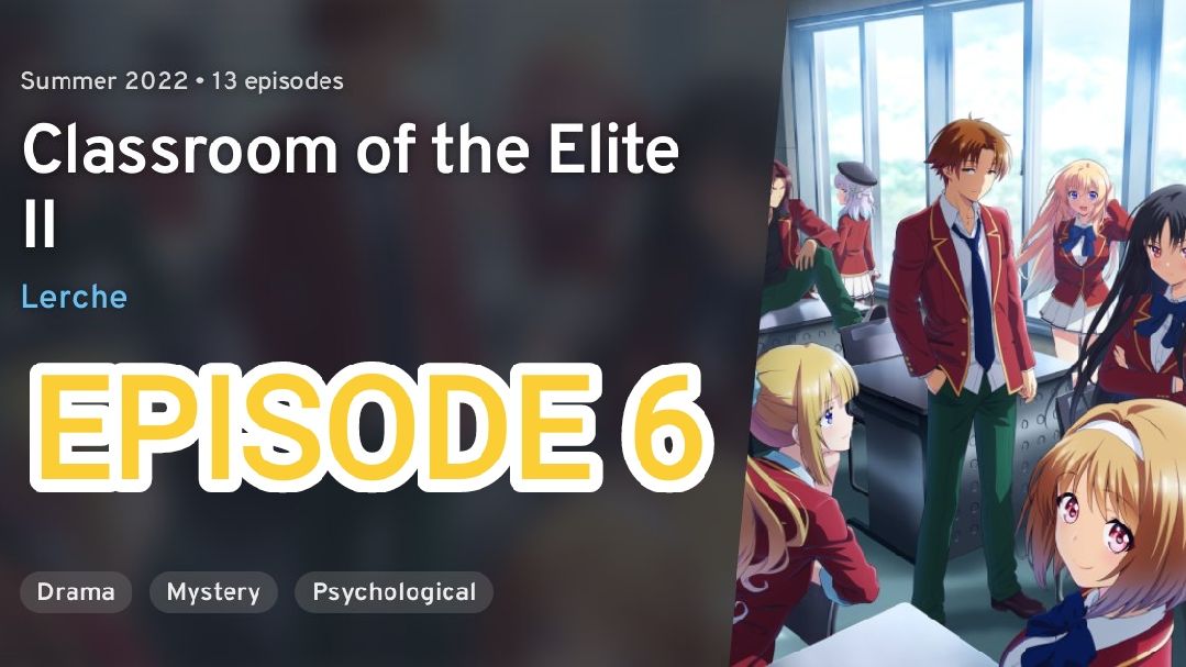 Classroom of the elite season 2 episode 6 in 2023