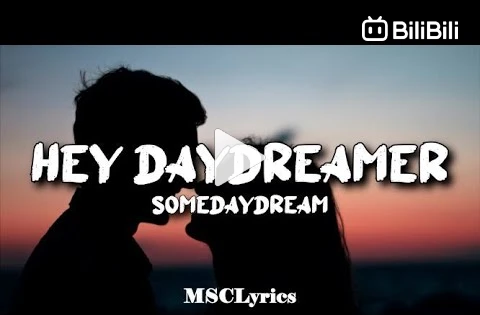 Hey, daydreamer~