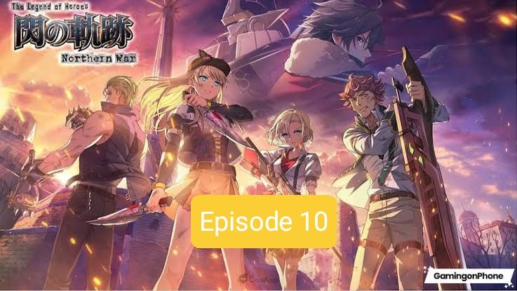 The Legend of Heroes: Sen no Kiseki - Northern War Episode 10 English SUB