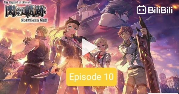 The Legend of Heroes: Sen no Kiseki - Northern War Episode 10 English SUB