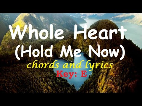 lyrics to  Whole Heart ( Hold Me Now )  by Hillsong United