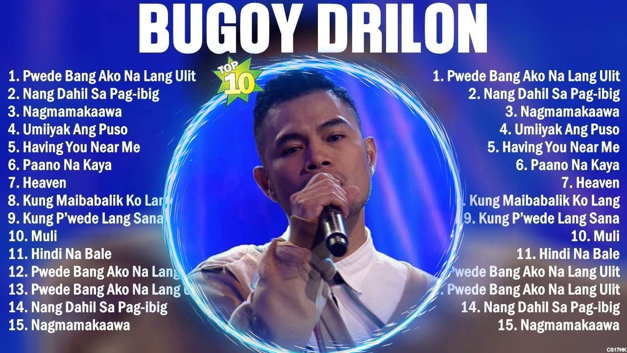 Bugoy Drilon Greatest Hits Playlist Full Album ~ Top 10 OPM Songs ...