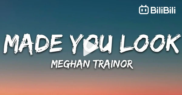 Meghan Trainor - Made You Look (Lyrics) - Bstation