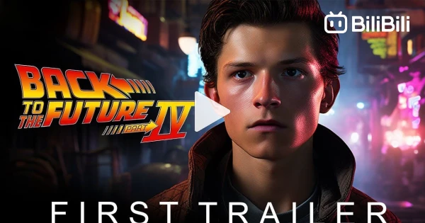 BACK TO THE FUTURE 4 (2024) - First Trailer Tom Holland (1) - BiliBili