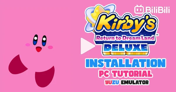 Setup Yuzu Emulator & Kirby's Return to Dream Land Deluxe on PC - BiliBili