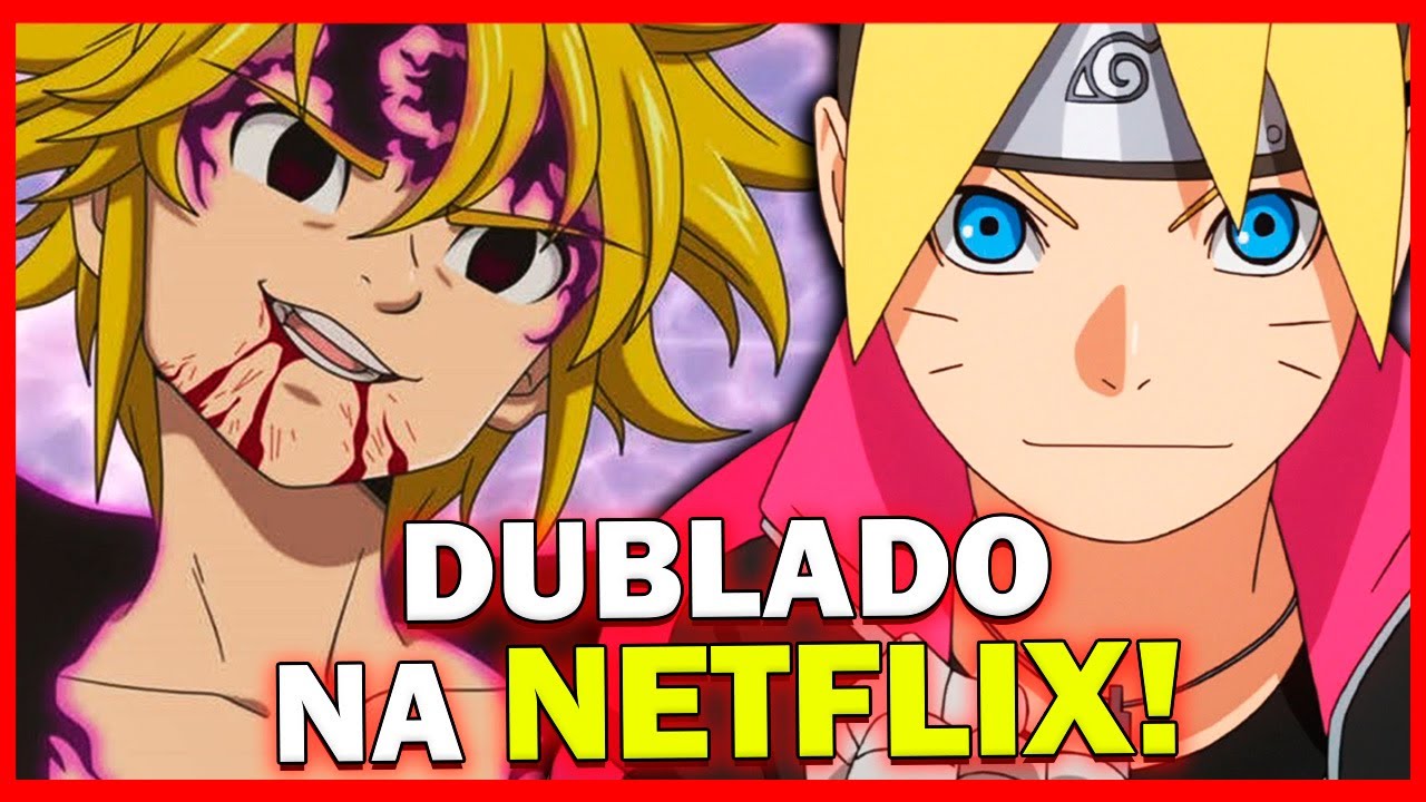 BORUTO DUBLADO NA NETFLIX E NOVO FILME DE NANATSU EM CGI! - BiliBili