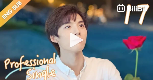 Professional Single (2020) Episode 17 - BiliBili