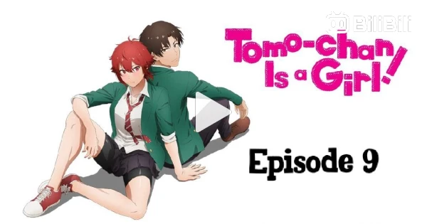 Tomo-chan wa Onnanoko! - Tập 09 (Vietsub)【Toàn Senpaiアニメ】 - BiliBili