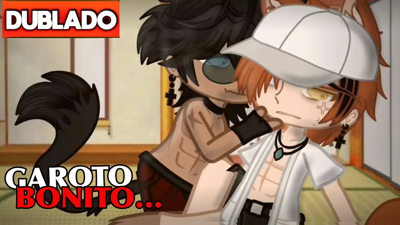 MENINO BONITO… - DUBLADO ~ YAOI - BL - PARTE 2 MINI FILME GACHA CLUB -  BiliBili