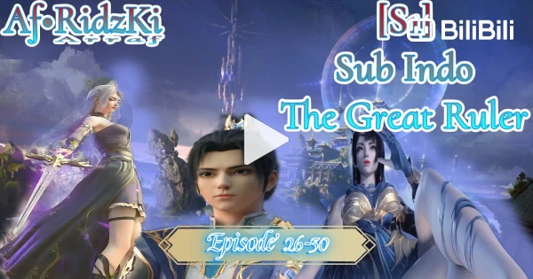 The Ruler 3dguy The Great Ruler 3D Episode 26-30 Sub Indo - Bstation