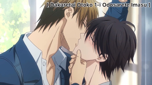 DAKARETAI OTOKO 1-I NI ODOSARETE IMASU.  He told him that he wanted to  break up with him, and he took him to a hotel Anime: DAKARETAI OTOKO 1-I  NI ODOSARETE IMASU.