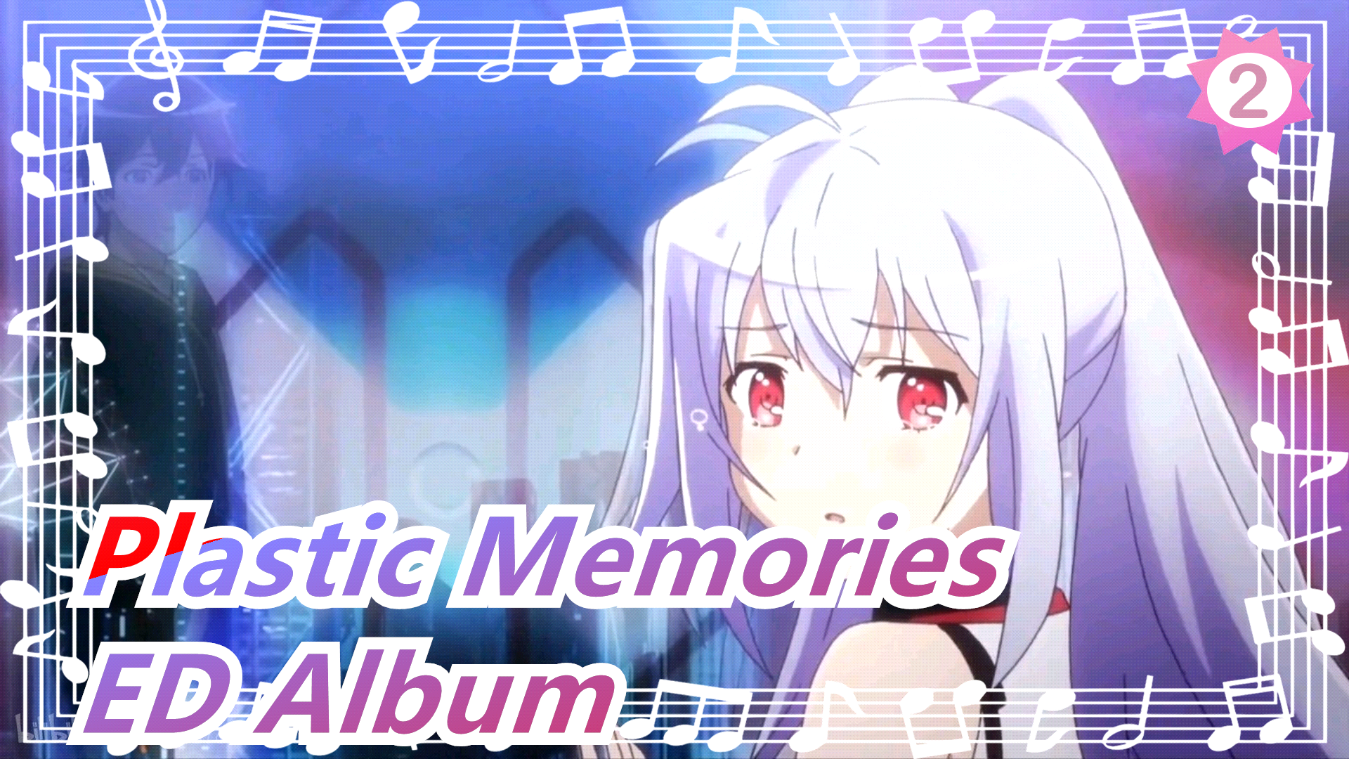 Plastic Memories] Wait for Season 2 - BiliBili