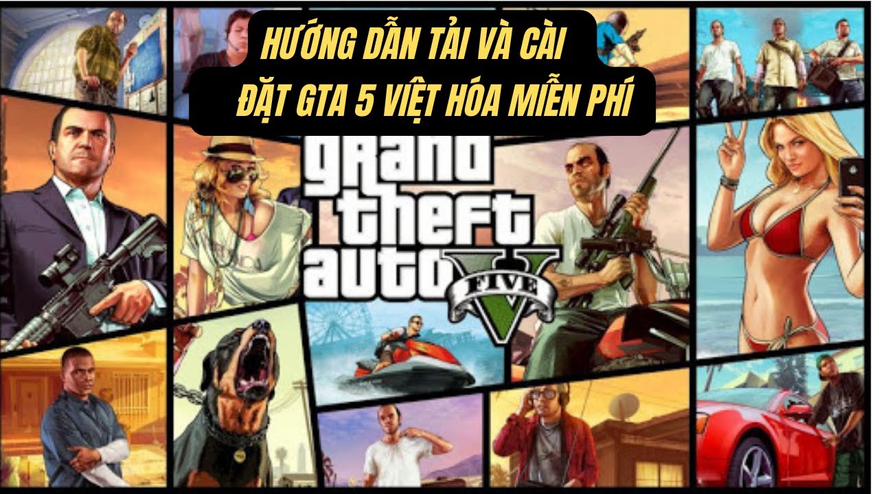 Tải Game GTA V - Grand Theft Auto V Việt Hóa - Download Full PC Free