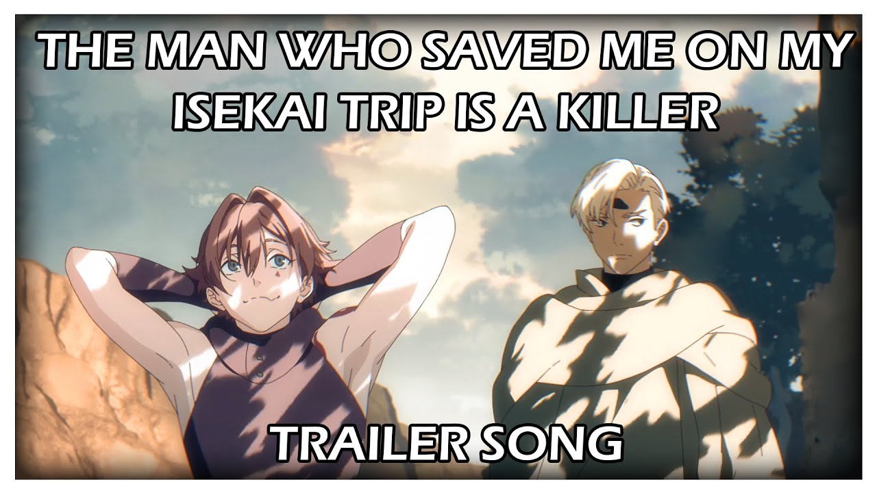 the man who save me in my isekai trip was a killer - BiliBili