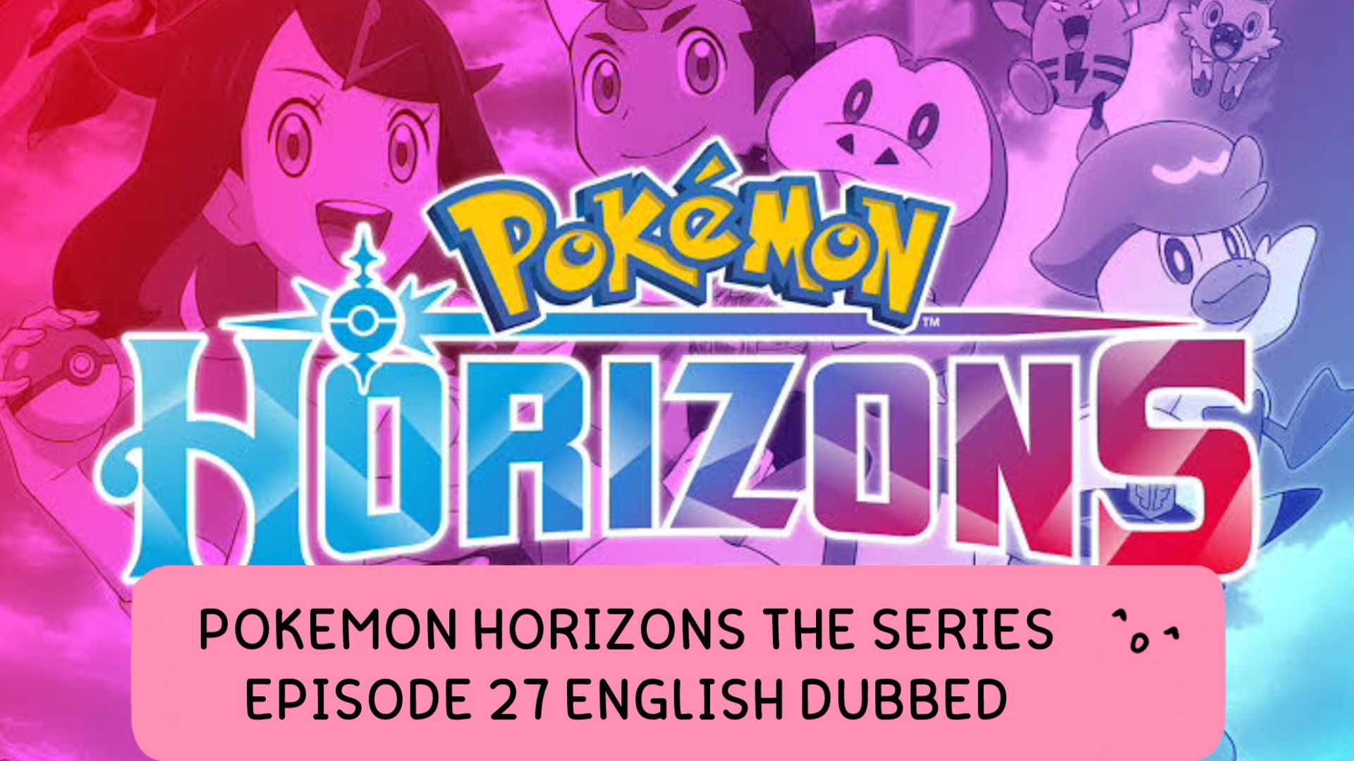 Pokémon Horizons Episode 27 Release Date & Time