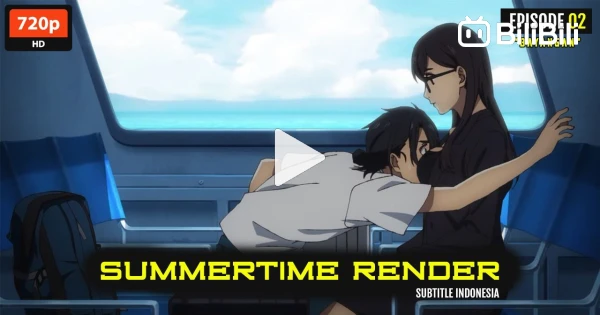 720P] Summertime Render Episode 1 [SUB INDO] - BiliBili