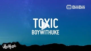 BoyWithUke - Toxic (Lyrics)  All My Friends Are Toxic 
