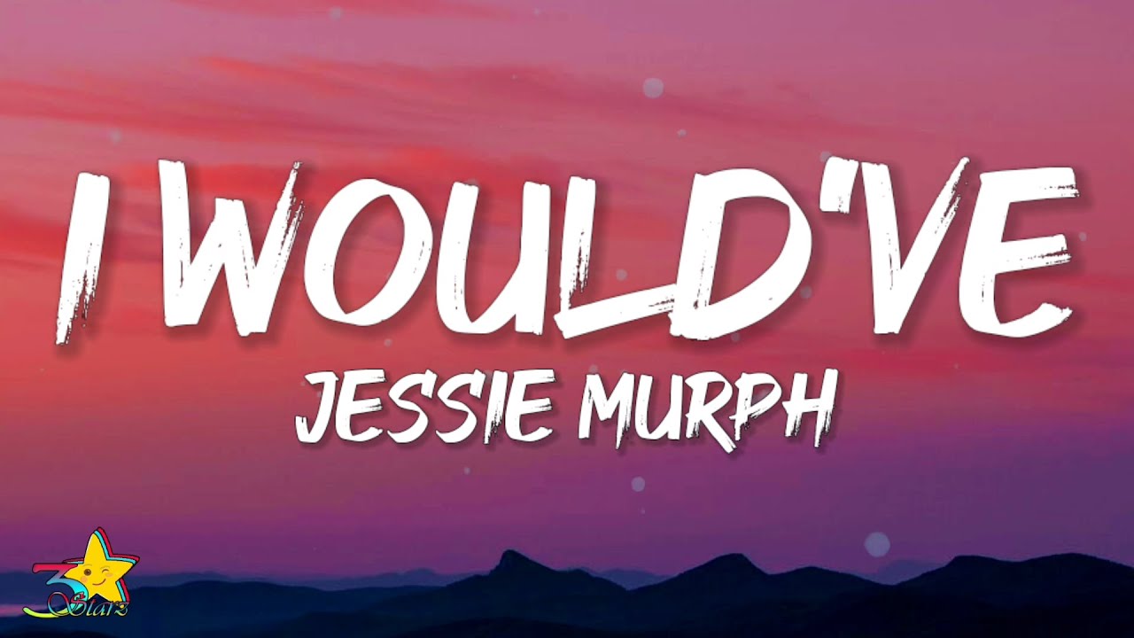 I Would've - song and lyrics by Jessie Murph