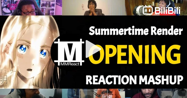Summertime Render Opening  Reaction Mashup - BiliBili
