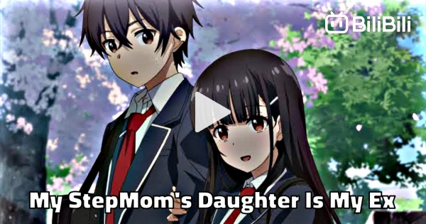 His Ex Girlfriend Became His Sister  My Stepmom's Daughter Is My Ex Ep 1 
