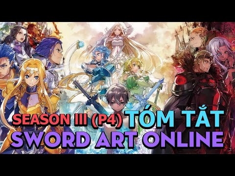 Tóm Tắt Anime Hay: Đao Kiếm Thần Vực Season 3 (P4) - Sword Art